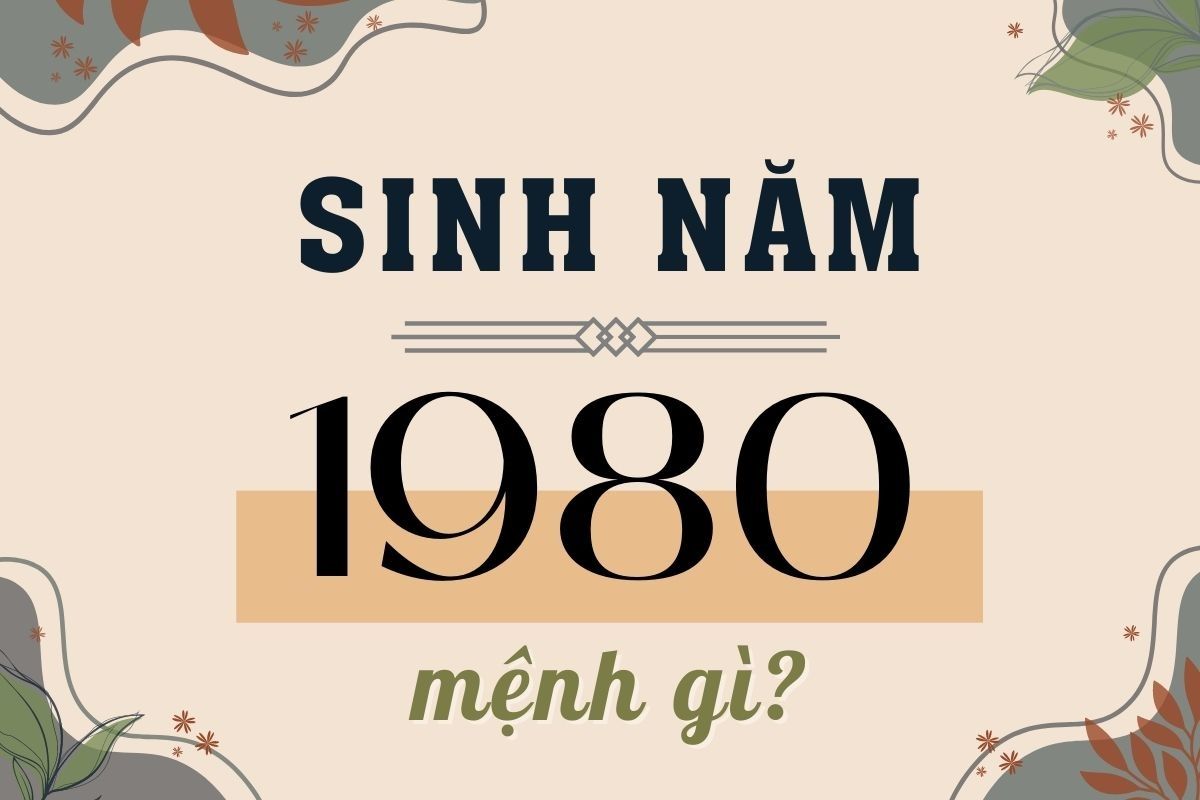 Người sinh năm 1980 mệnh gì, tính cách và cuộc sống ra sao?